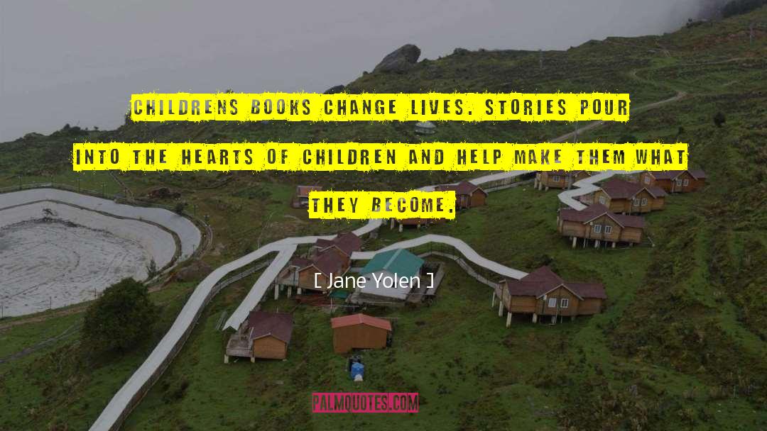 Change Lives quotes by Jane Yolen