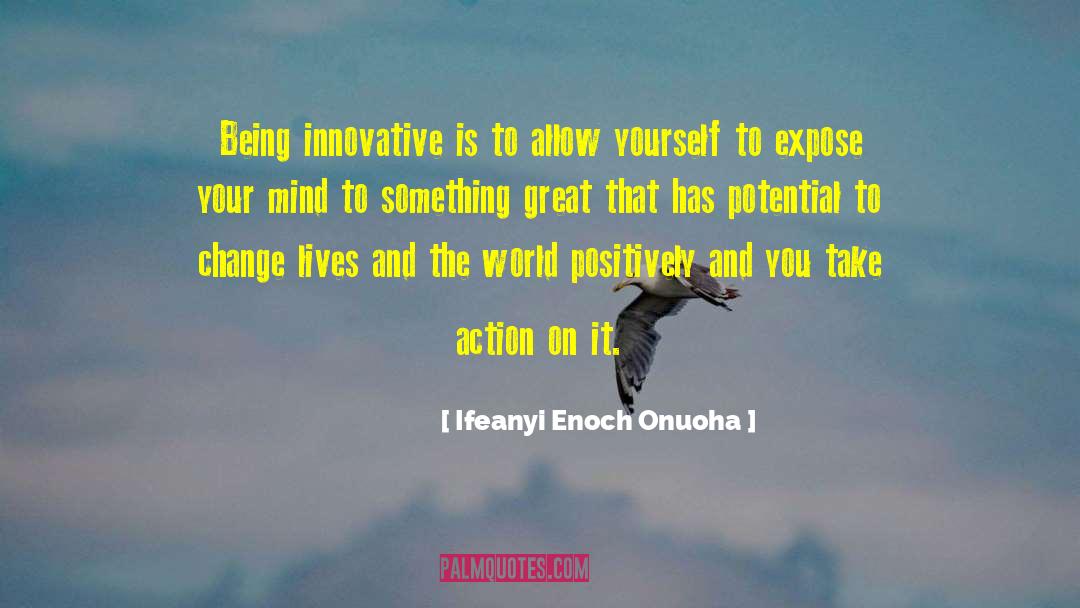 Change Lives quotes by Ifeanyi Enoch Onuoha