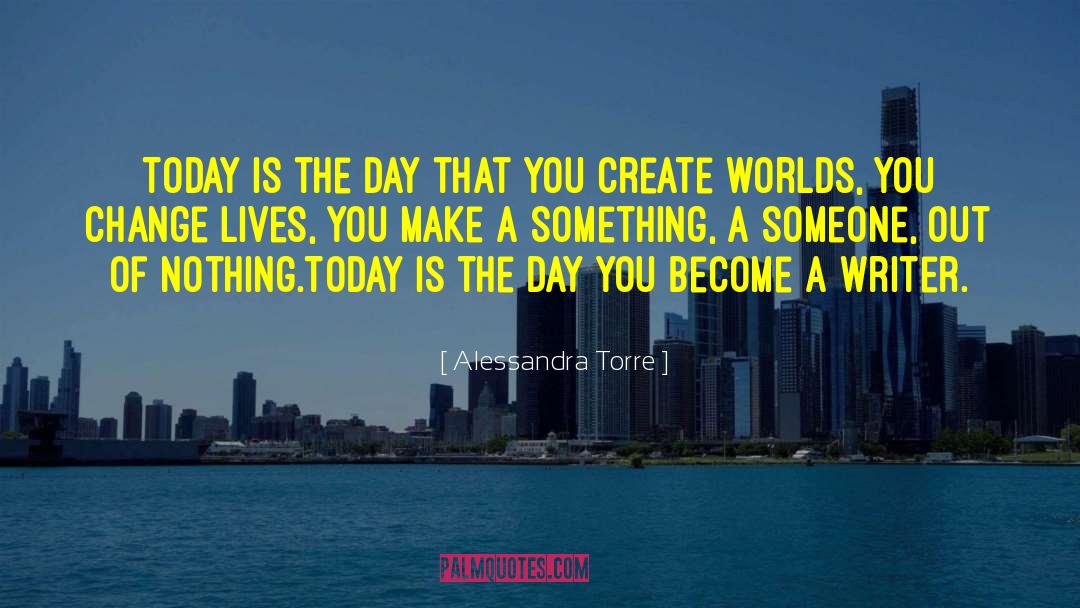 Change Lives quotes by Alessandra Torre