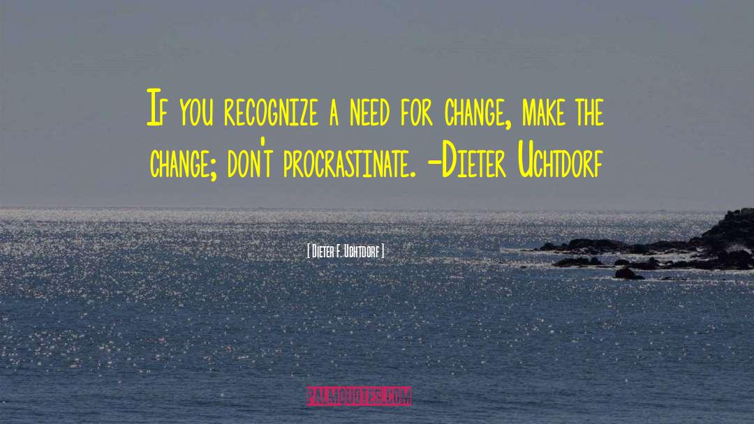 Change Make quotes by Dieter F. Uchtdorf