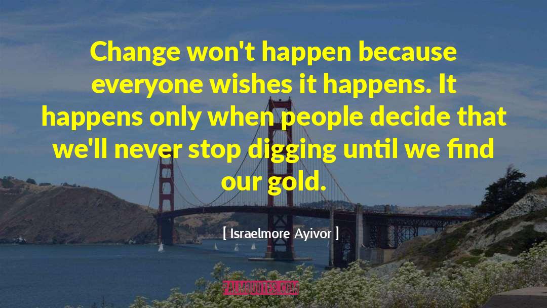 Change Make quotes by Israelmore Ayivor