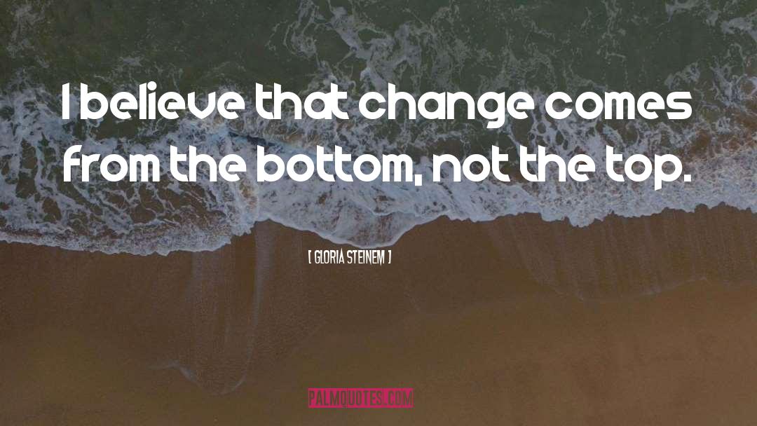 Change Maker quotes by Gloria Steinem