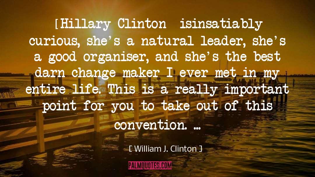 Change Maker quotes by William J. Clinton