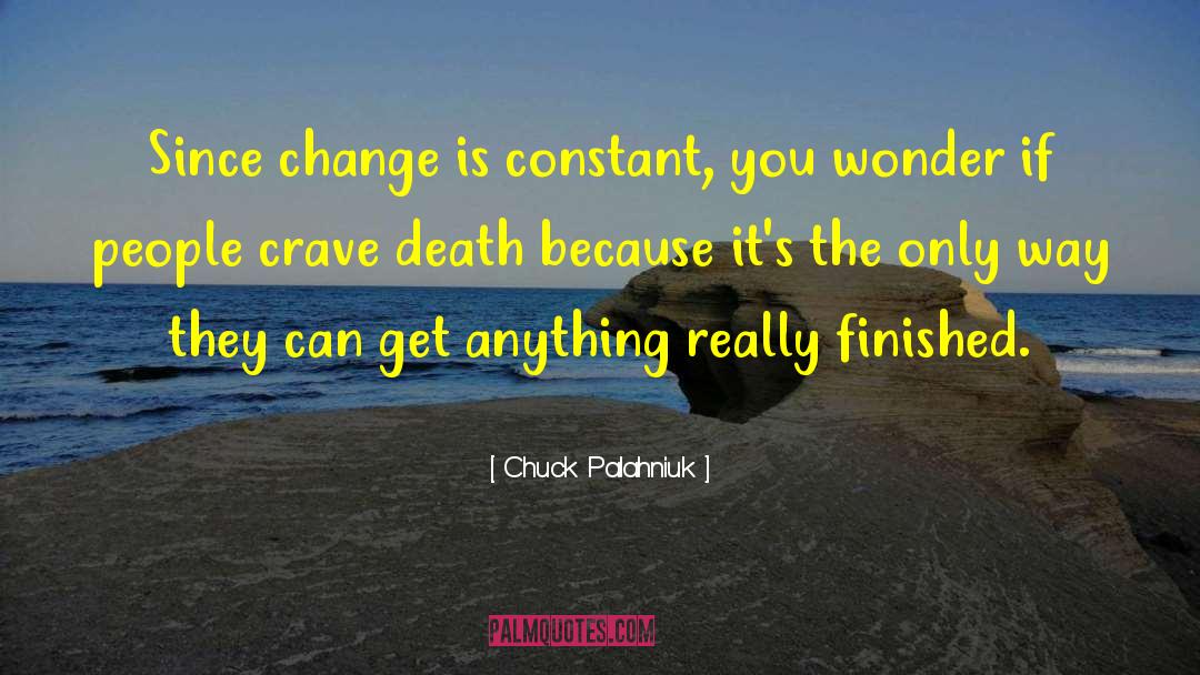 Change Makers quotes by Chuck Palahniuk