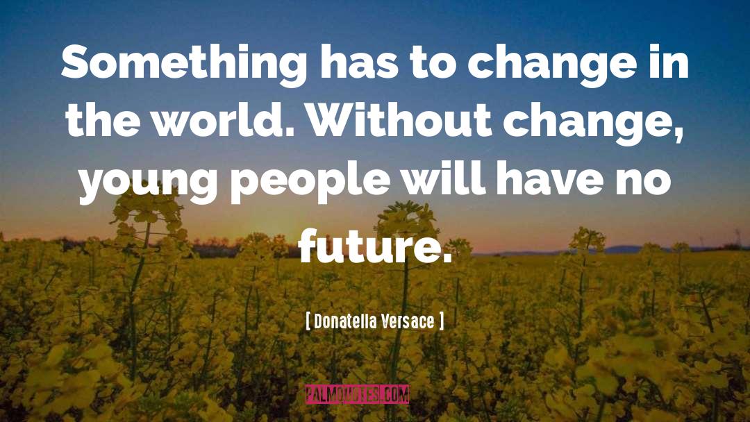 Change Managemnt quotes by Donatella Versace