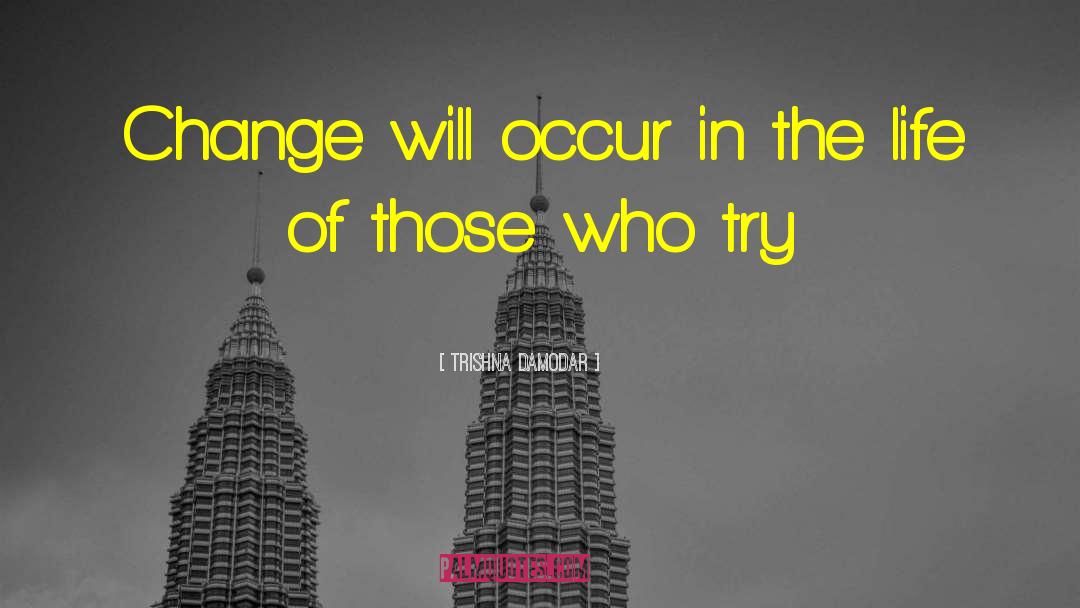 Change Mankind quotes by Trishna Damodar
