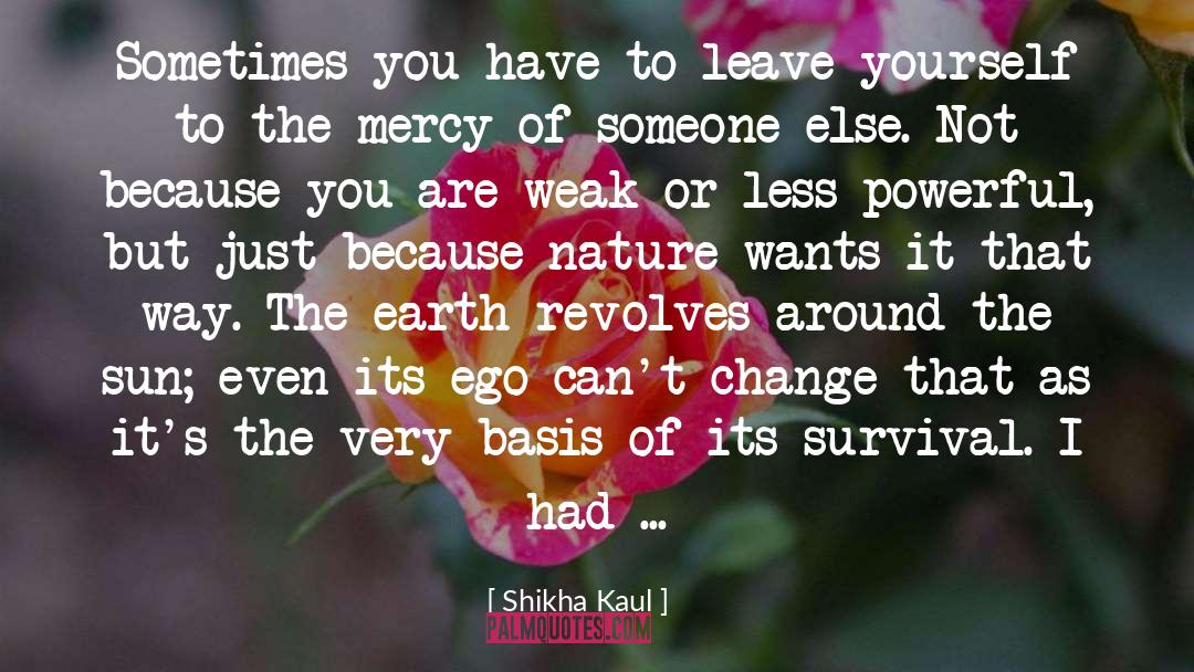 Change Mankind quotes by Shikha Kaul
