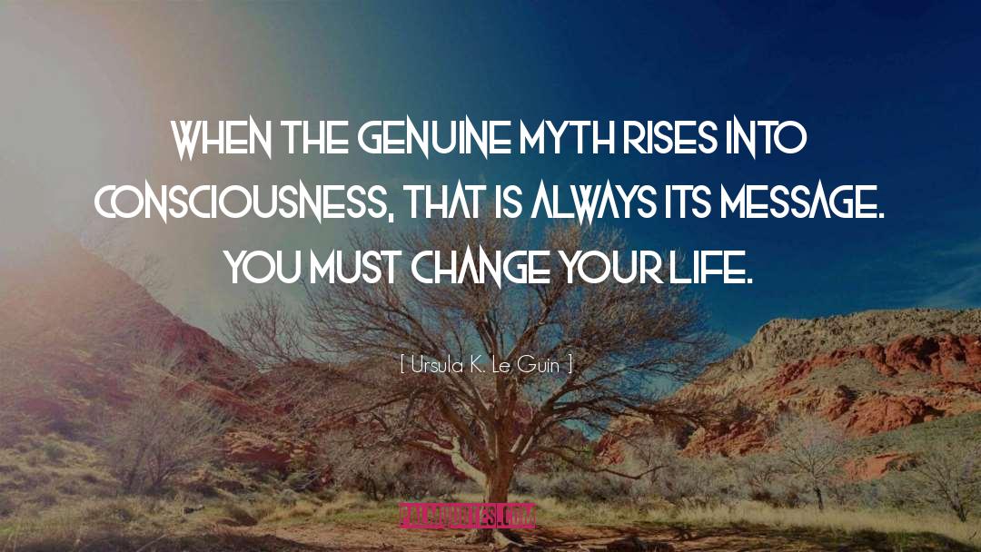 Change Mythology quotes by Ursula K. Le Guin