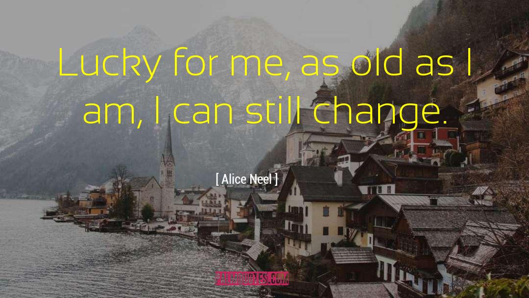 Change Mythology quotes by Alice Neel