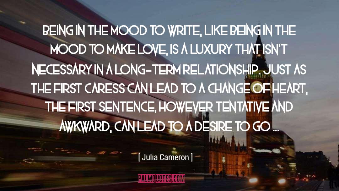 Change Of Heart quotes by Julia Cameron