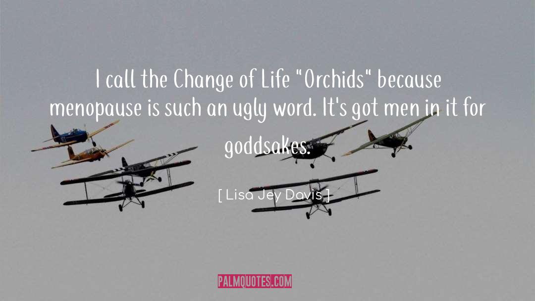 Change Of Life quotes by Lisa Jey Davis