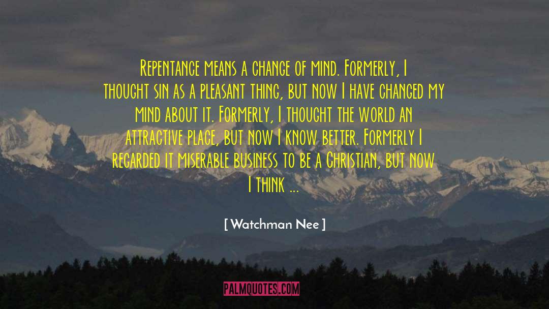 Change Of Mind quotes by Watchman Nee
