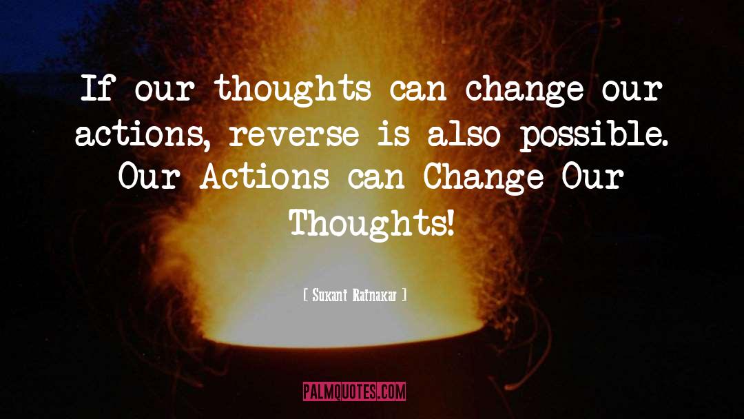 Change Our Thoughts quotes by Sukant Ratnakar