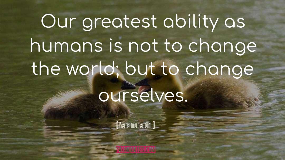 Change Ourselves quotes by Mahatma Gandhi