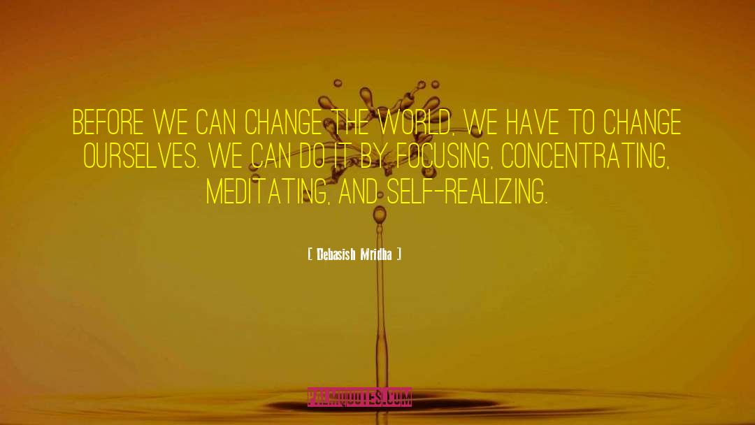 Change Ourselves quotes by Debasish Mridha