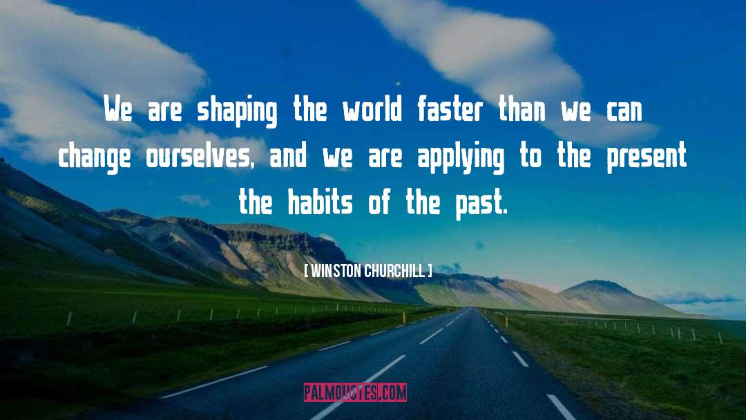 Change Ourselves quotes by Winston Churchill