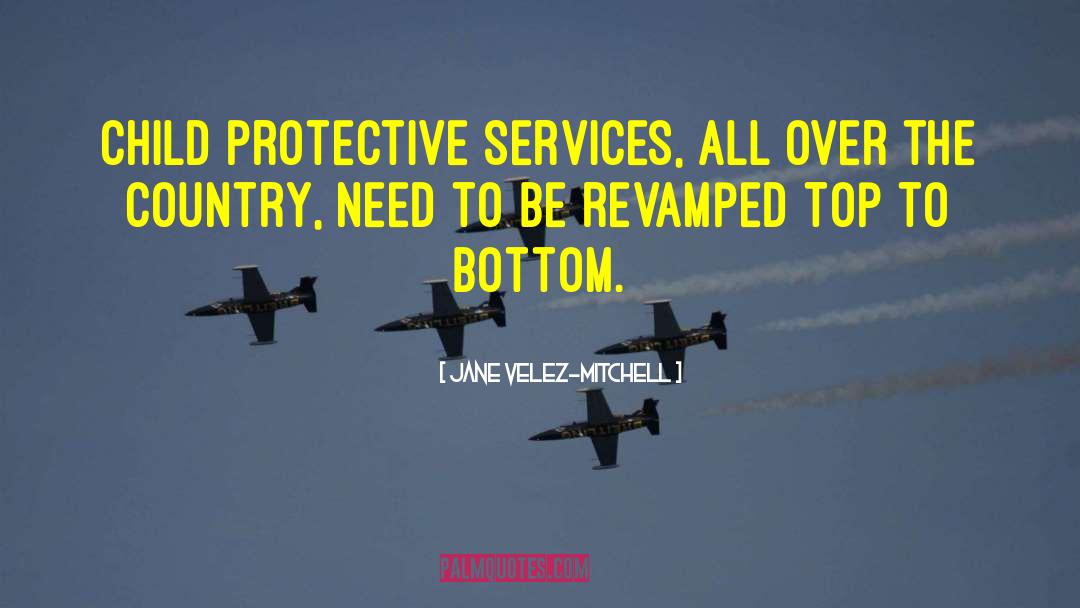 Change Protective Services quotes by Jane Velez-Mitchell