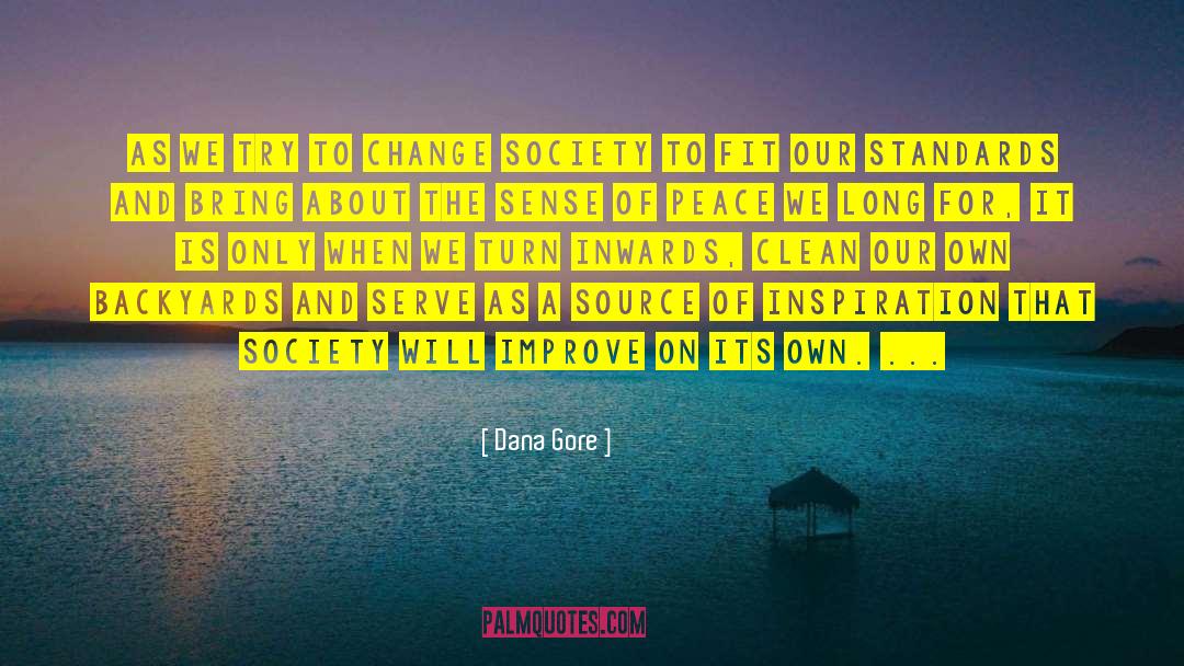 Change Society quotes by Dana Gore
