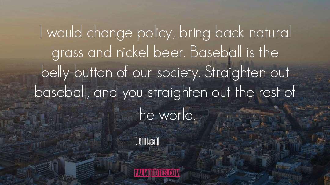 Change Society quotes by Bill Lee