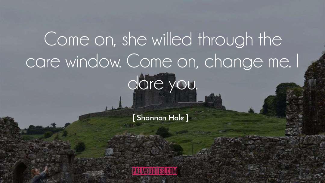 Change Society quotes by Shannon Hale