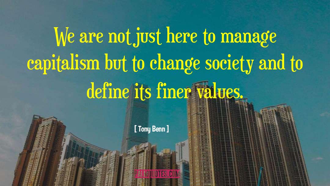 Change Society quotes by Tony Benn