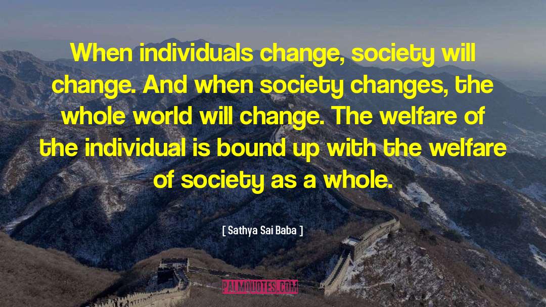 Change Society quotes by Sathya Sai Baba