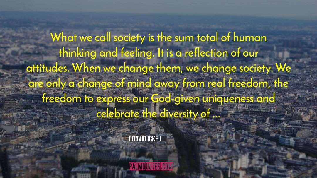 Change Society quotes by David Icke