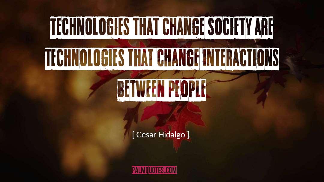 Change Society quotes by Cesar Hidalgo