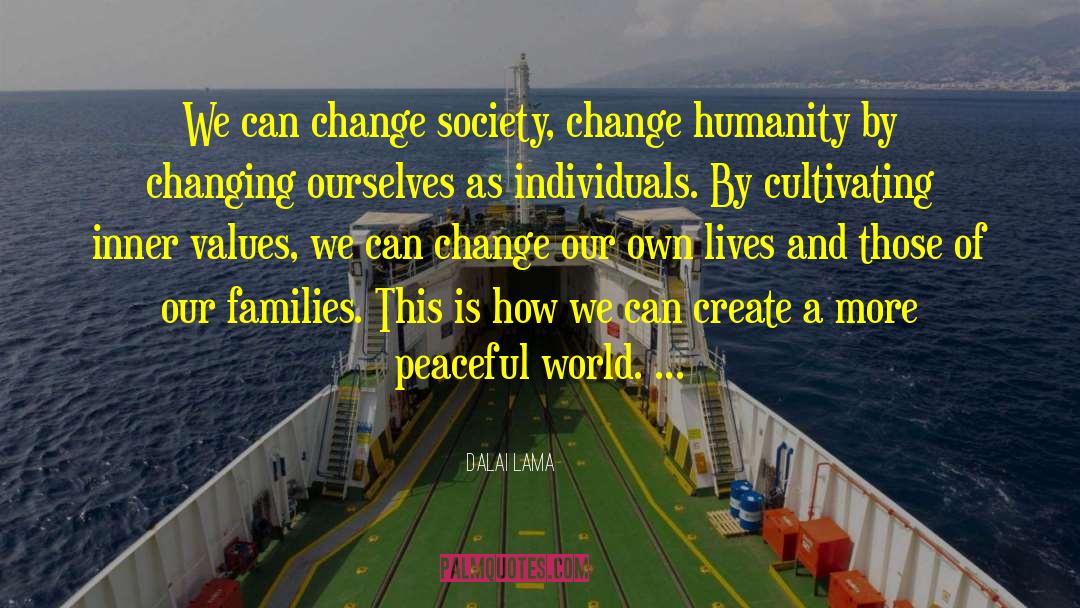 Change Society quotes by Dalai Lama