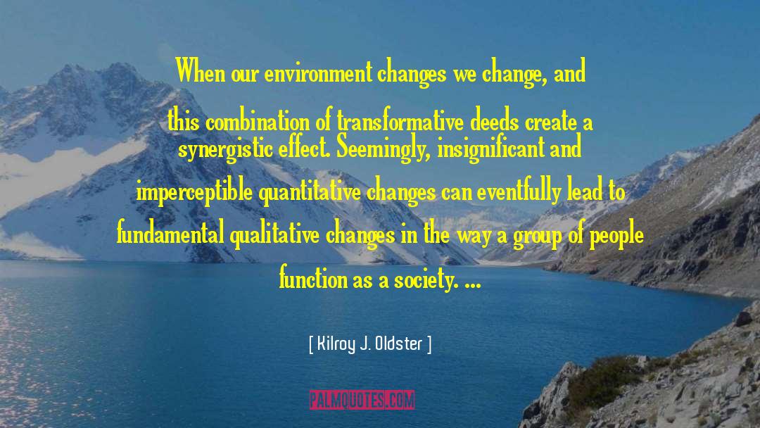 Change Society quotes by Kilroy J. Oldster