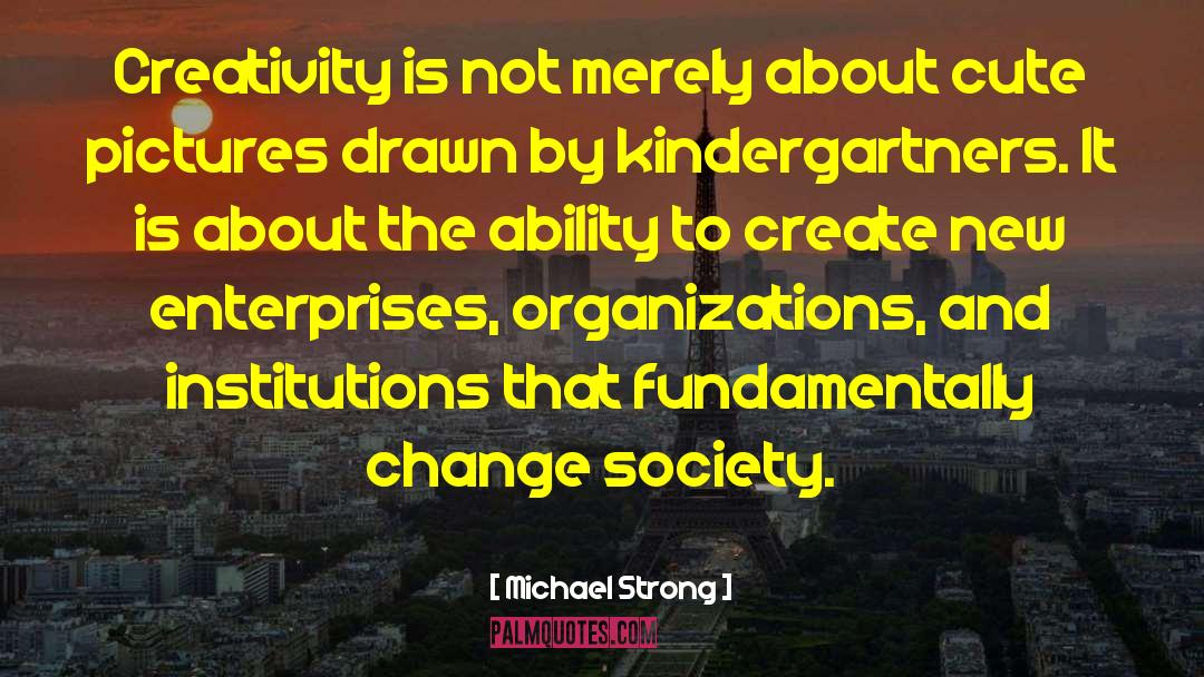 Change Society quotes by Michael Strong