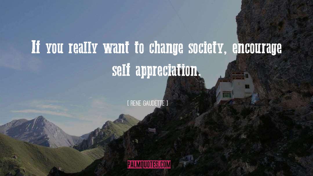 Change Society quotes by Rene Gaudette