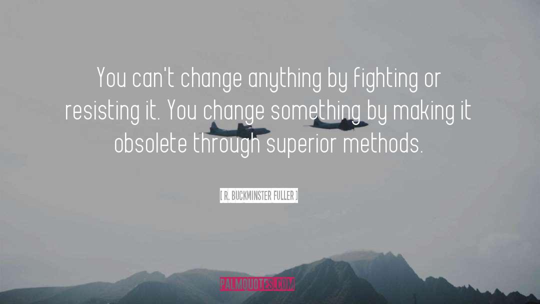 Change Something quotes by R. Buckminster Fuller