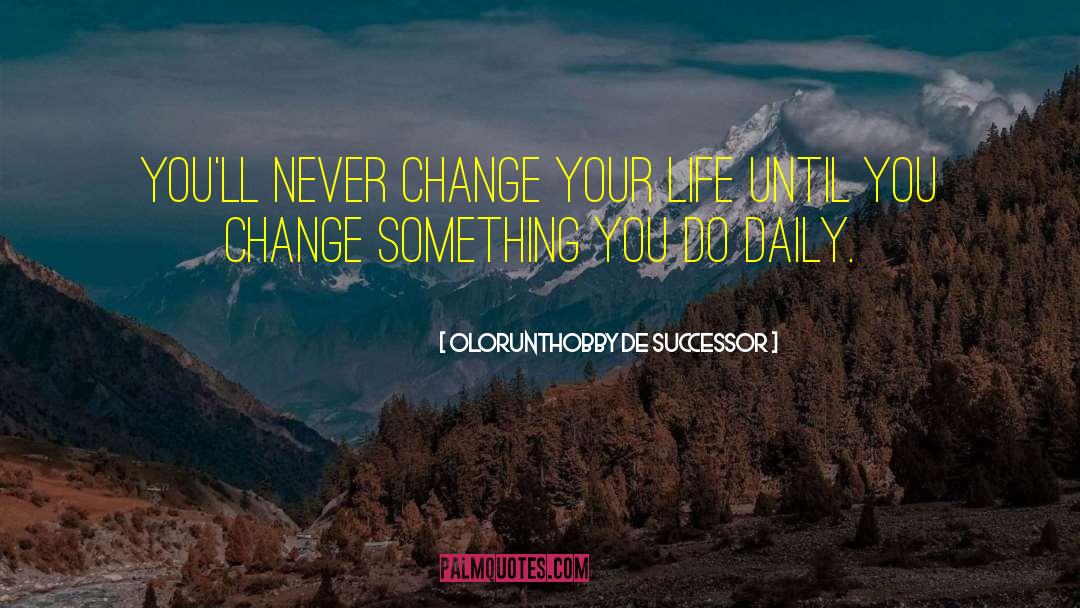 Change Something quotes by Olorunthobby De Successor