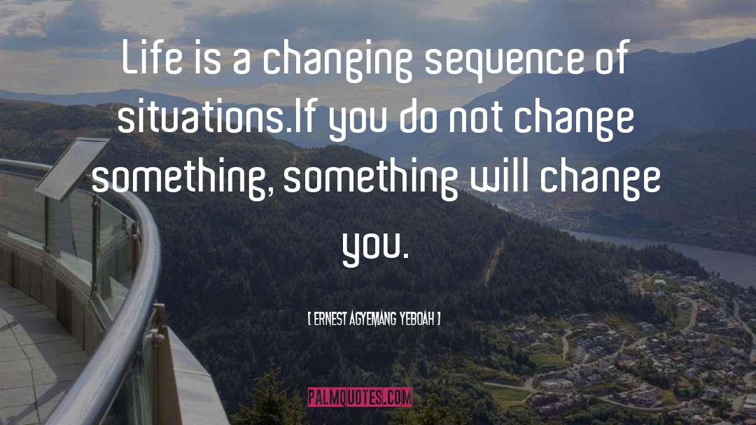 Change Something quotes by Ernest Agyemang Yeboah