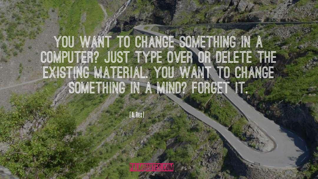 Change Something quotes by Al Ries