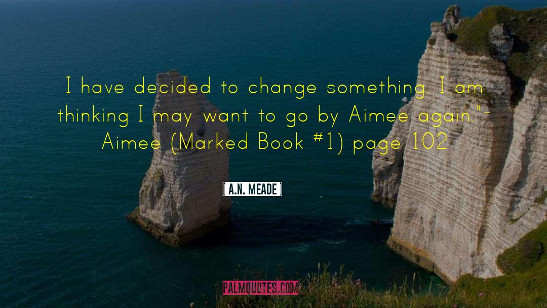 Change Something quotes by A.N. Meade