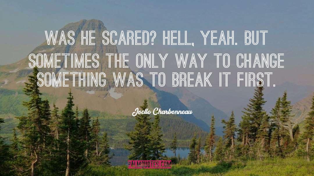 Change Something quotes by Joelle Charbonneau