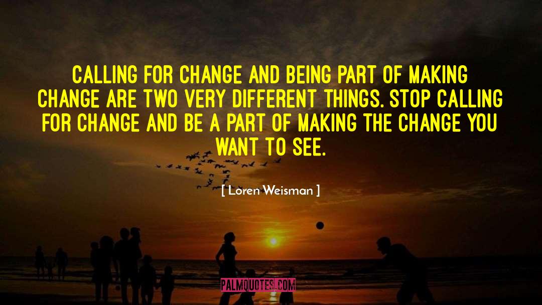 Change The Desert quotes by Loren Weisman