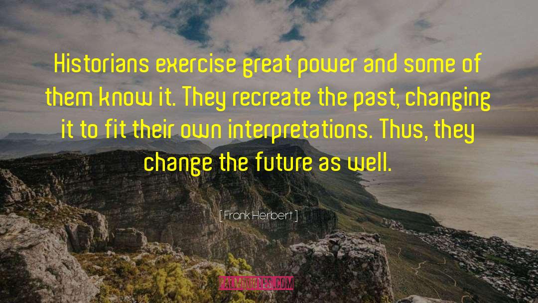 Change The Future quotes by Frank Herbert