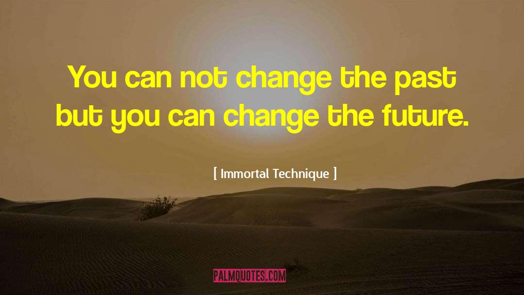 Change The Future quotes by Immortal Technique