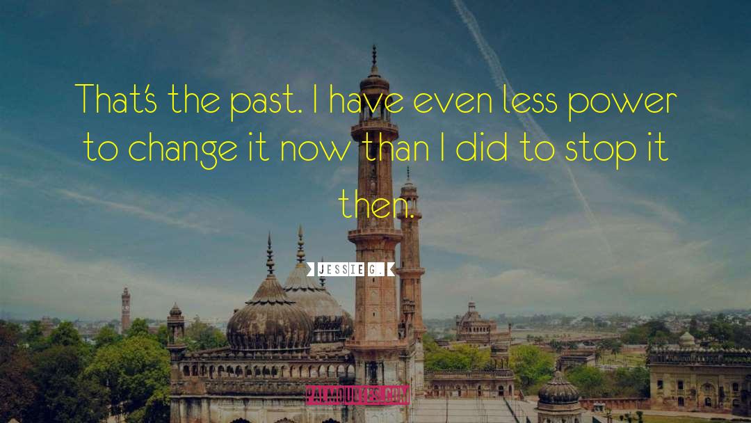 Change The Future quotes by Jessie G.