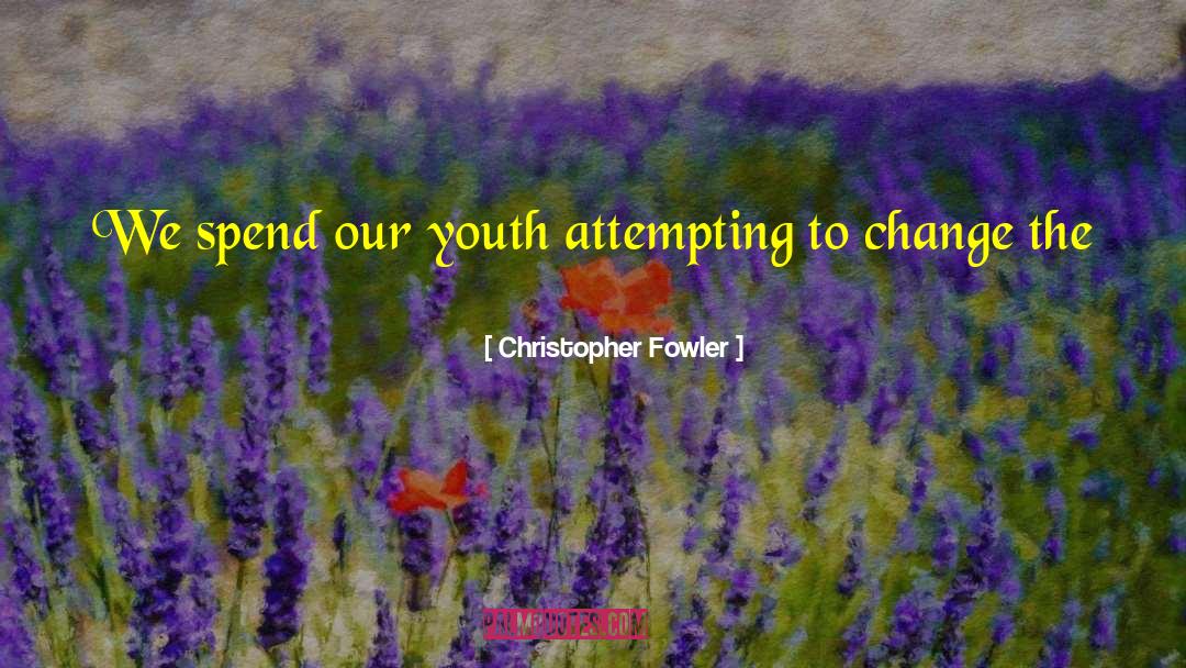 Change The Future quotes by Christopher Fowler