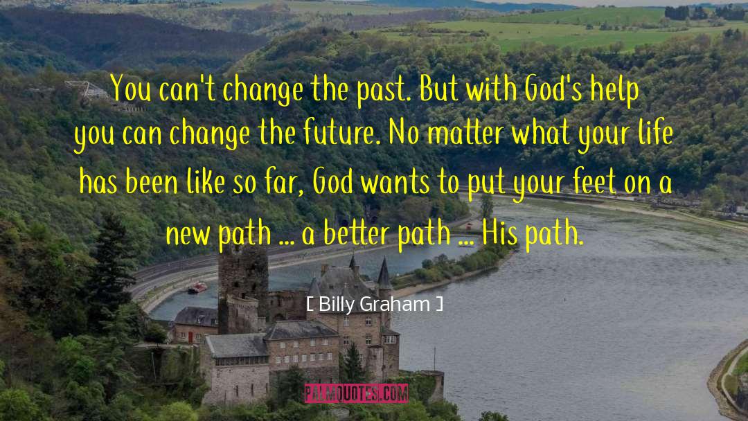 Change The Future quotes by Billy Graham