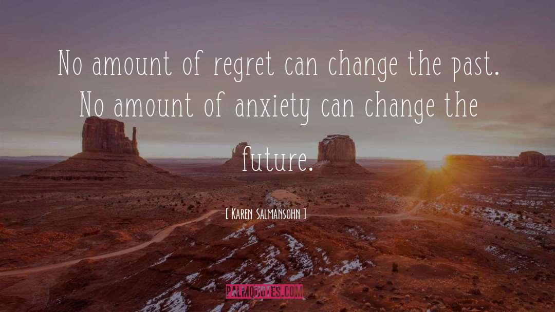 Change The Future quotes by Karen Salmansohn