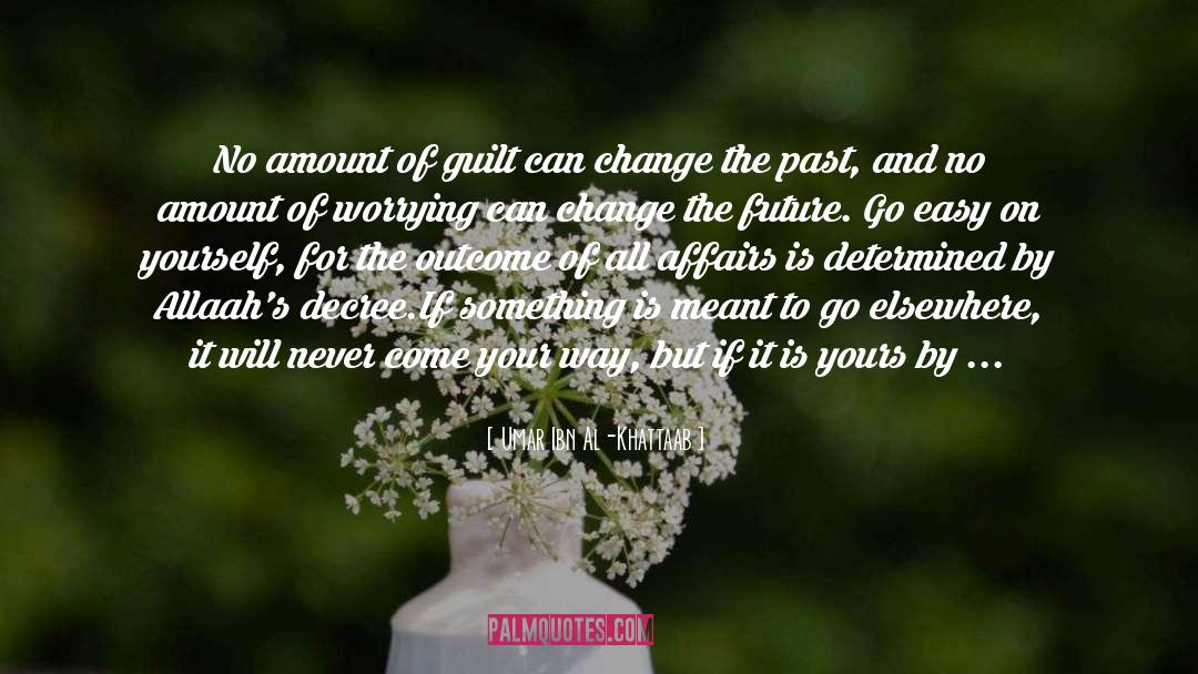 Change The Future quotes by Umar Ibn Al-Khattaab