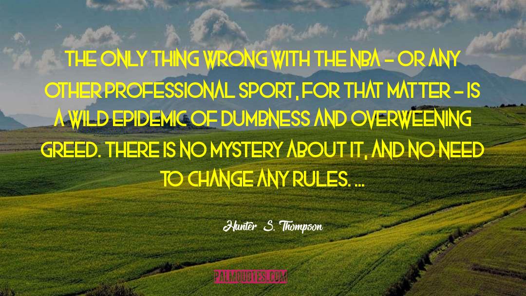 Change The Rules Of The Game quotes by Hunter S. Thompson