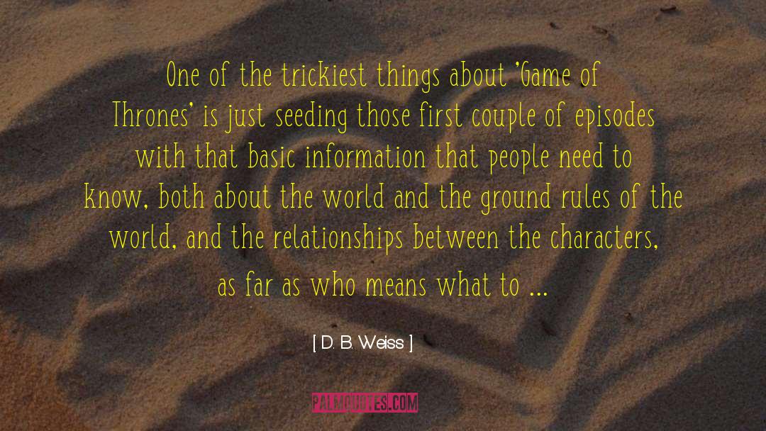 Change The Rules Of The Game quotes by D. B. Weiss