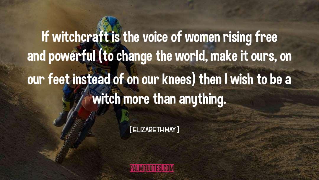 Change The World Change Life quotes by Elizabeth May