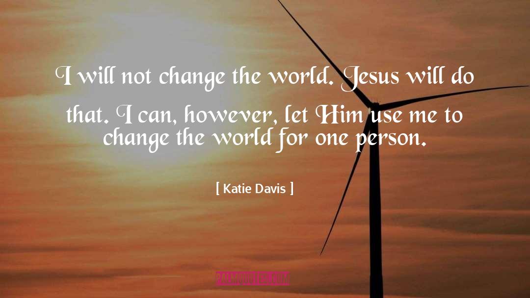 Change The World quotes by Katie Davis